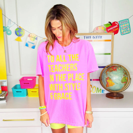 To All the Teachers in the Place Tee