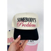 Somebody's Problem Embroidered Hat