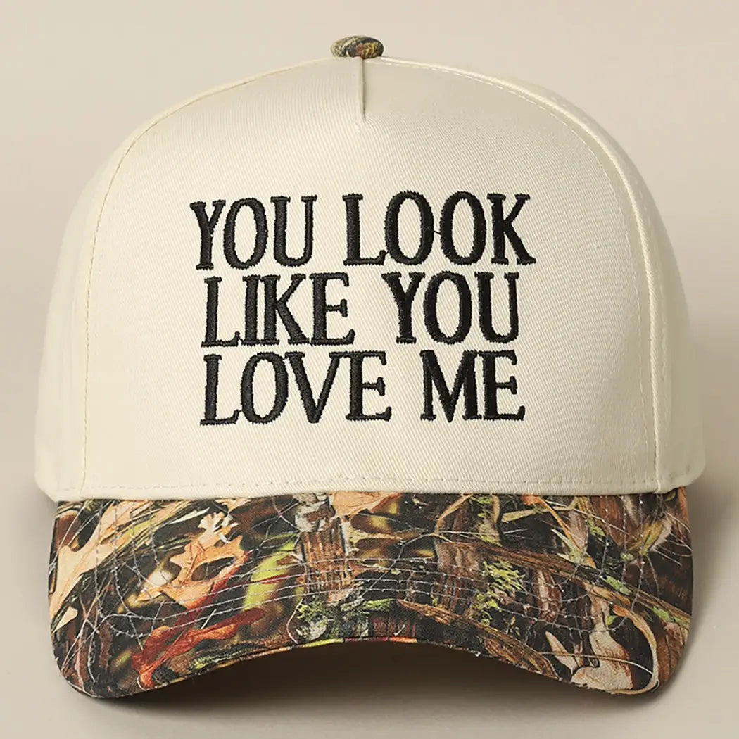 You Look Like You Love Me Embroidery Camo Trucker